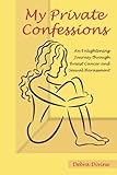 My Private Confessions: An Enlightening Journey Through Breast Cancer and Sexual Harassment