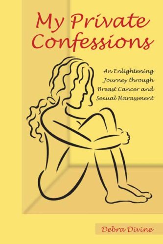 My Private Confessions: An Enlightening Journey Through Breast Cancer and Sexual Harassment