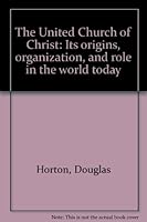 The United Church of Christ: Its origins, organization, and role in the world today B0007DJX30 Book Cover