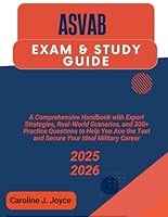 ASVAB EXAM & STUDY GUIDE: A Comprehensive Handbook with Expert Strategies, Real-World Scenarios, and 300+ Practice Questions to Help You Ace the Test and Secure Your Ideal Military Career B0F5QK6Q4R Book Cover