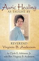Auric Healing As Taught by Reverend Virginia B. Anderson 074144240X Book Cover
