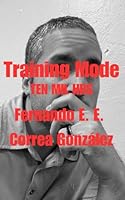 Training Mode: TEN MIL HRS (Spanish Edition) 1965004504 Book Cover