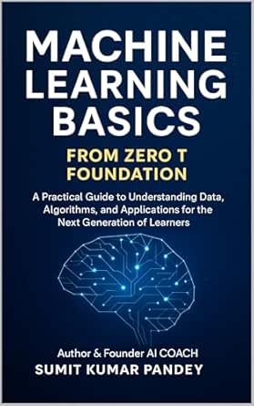 Machine Learning Basics: An Introduction to Artificial Intelligence and ...