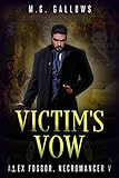 Victim's Vow: Dark Urban Fantasy (Necromancer A.F. Book 5)