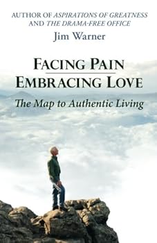 Paperback Facing Pain - Embracing Love: The Map to Authentic Living Book