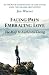Facing Pain - Embracing Love: The Map to Authentic Living