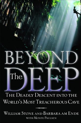 Beyond the Deep: The Deadly Descent into the World's Most Treacherous Cave
