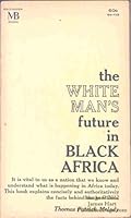 The white man's future in Black Africa B0006AY8MA Book Cover