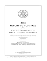 2016 REPORT TO CONGRESS of the U.S.-CHINA ECONOMIC AND SECURITY REVIEW COMMISSION 1542499534 Book Cover