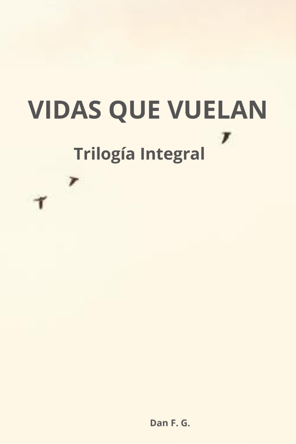 VIDAS QUE VUELAN: Trilogía Integral