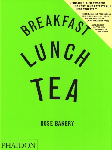 Breakfast Lunch Tea: Rose Bakery [German] 0714856185 Book Cover