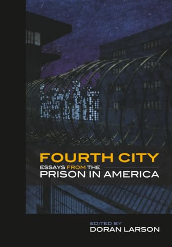 Fourth City: Essays from the Prison in America