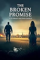 The Broken Promise: A Veteran's Second Chance B0G2X8VZ54 Book Cover