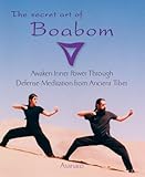 The Secret Art of Boabom: Awakening Inner Power Through Defense-Meditation from Ancient Tibet