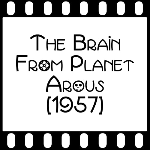 Episode 094 - "The Brain From Planet Arous" (1957)
