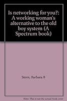Is networking for you?: A working woman's alternative to the old boy system (A Spectrum book) 0135059585 Book Cover