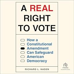 A Real Right to Vote Audiolibro Por Richard L. Hasen arte de portada