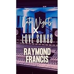 Late Nights & Love Songs Audiobook By Raymond Francis cover art