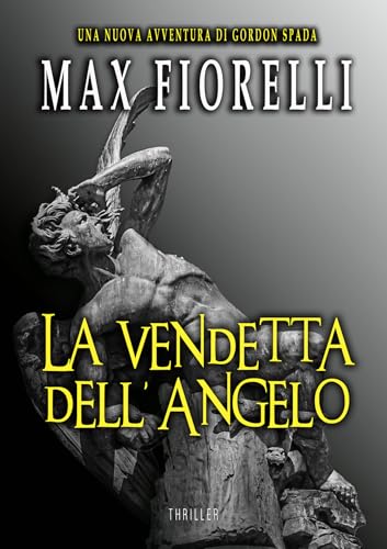La vendetta dell'angelo (Le avventure di Gordon Spada) (Italian Edition)