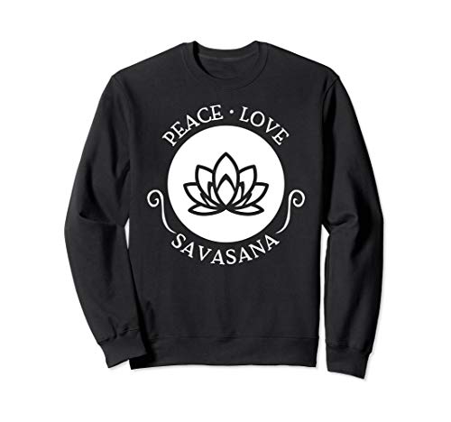 Peace Love Savasana - Yoga Sweatshirt