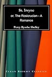 St. Irvyne: or, The Rosicrucian - A Romance