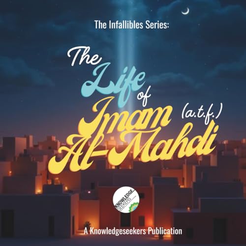 The Life of Imam Al-Mahdi (a.t.f.) (The Lives of the Infallibles)