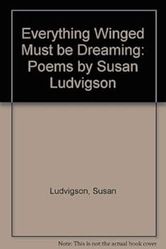 Hardcover Everything Winged Must Be Dreaming: Poems Book