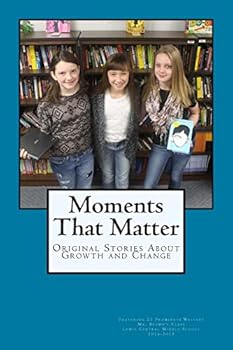 Paperback Moments That Matter: Original Stories About Growth and Change Book