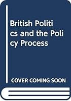 British Politics and the Policy Process: An Arena Approach 0043201865 Book Cover