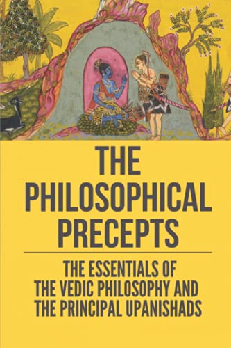 The Philosophical Precepts: The Essentials Of The Vedic Philosophy And The Principal Upanishads: The Subject The Upanishads Deal With