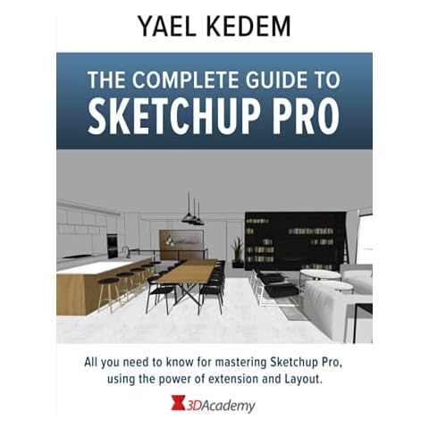 The complete guide to Sketchup Pro: AII you need to know for mastering Sketchup Pro, using the power of extension and Layout Cover