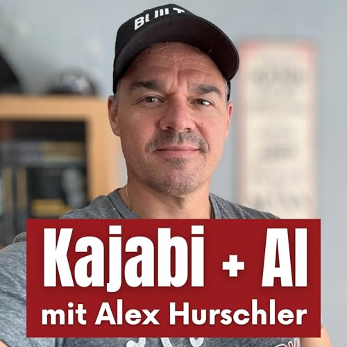 Von Null auf Business mit Kajabi & AI – Alex Hurschler Podcast Por Alex Hurschler arte de portada