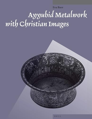 Ayyubid Metalwork with Christian Images (Muqarnas, Supplements, 4)
