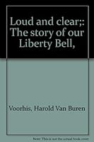 Loud and clear;: The story of our Liberty Bell, B0006DWSFG Book Cover