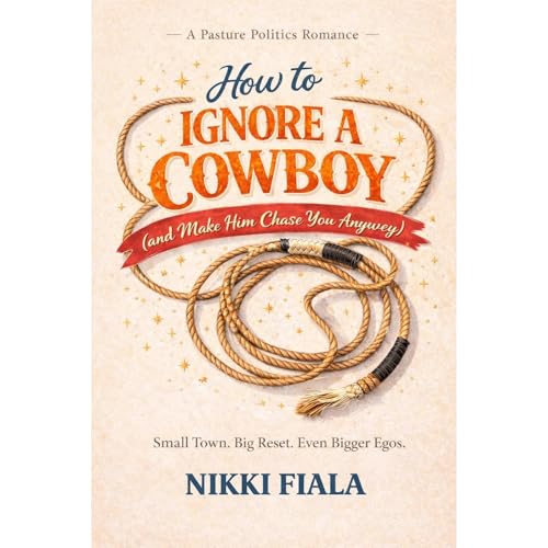 How to Ignore a Cowboy (and Make Him Chase You Anyway) Audiolibro Por Nikki Fiala arte de portada