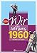 Wir vom Jahrgang 1960 - Kindheit und Jugend (Jahrgangsbände / Geburtstag) 60 Geburtstag günstig Kaufen-Wir vom Jahrgang 1960 - Kindheit und Jugend (Jahrgangsbände / Geburtstag)