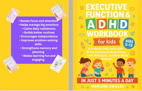 Executive Function & ADHD Workbook for Kids Ages 5–13: A 5-Minute Daily Guide with 50 Fun Activities to Boost Focus, Calm Meltdowns, and Build Better Routines