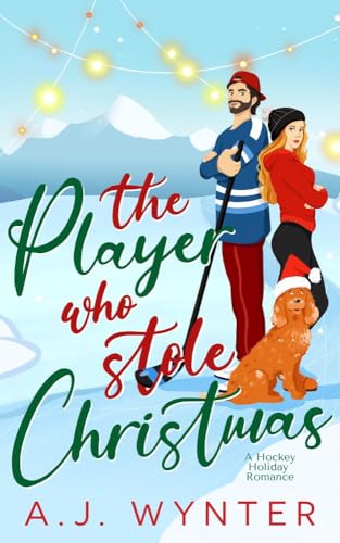 The Player Who Stole Christmas: A Hockey Holiday Romance (Chance Rapids)