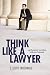 Think Like a Lawyer: Legal Reasoning for Law Students and Business Professionals
