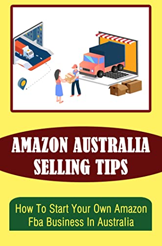 Amazon Australia Selling Tips How To Start Your Own Amazon Fba