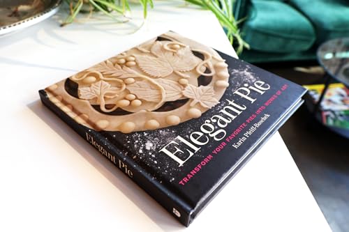 Elegant Pie: Transform Your Favorite Pies Into Works of Art