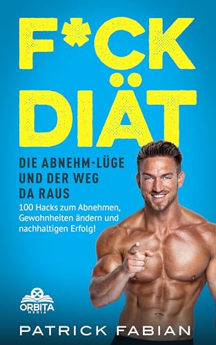 Bild: F*ck Di�t ? Die Abnehm-L�ge und der Weg da raus: 100 Hacks zum Abnehmen, Gewohnheiten �ndern und nachhaltigen Erfolg! f�r 19,99 EUR bei amazon.de