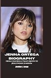 JENNA ORTEGA BIOGRAPHY: From Coachella Valley Roots to Hollywood Stardom