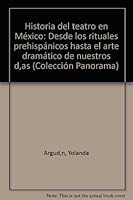Historia del teatro en México: Desde los rituales prehispánicos hasta el arte dramático de nuestros días (Colección Panorama) 9683801293 Book Cover