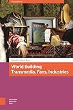 World Building: Transmedia, Fans, Industries