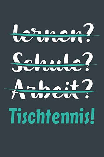 Preisvergleich Produktbild lernen Schule Arbeit Tischtennis!: Notizbuch - tolles Geschenk für Notizen, Scribbeln und Erinnerungen aufbewahren / liniert mit 100 Seiten