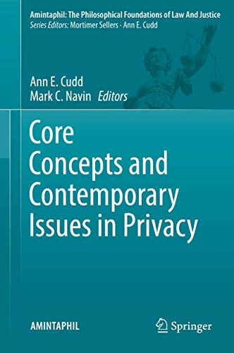 Core Concepts and Contemporary Issues in Privacy (AMINTAPHIL: The Philosophical Foundations of Law and Justice, 8)