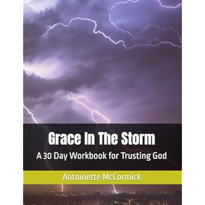 Grace In The Storm: A 30 Day Workbook for Trusting God