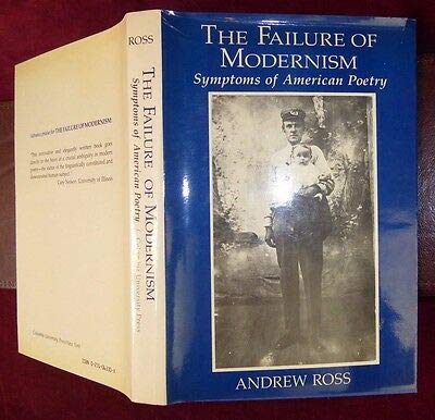 The Failure of Modernism: Symptoms of American ... 023106330X Book Cover