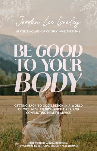 Be Good to Your Body: Getting Back to God's Design